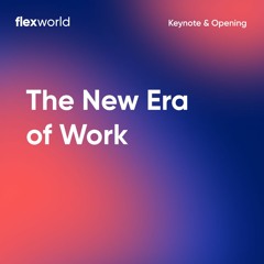 FlexWorld Opening Keynote w/ Miro Miroslavov & Jamie Russo