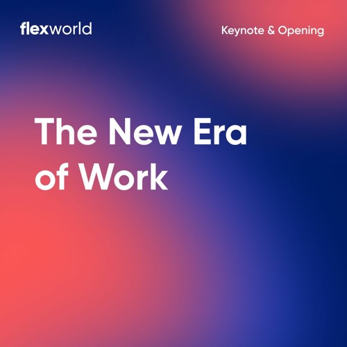 FlexWorld Opening Keynote w/ Miro Miroslavov & Jamie Russo