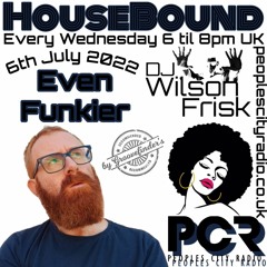 HouseBound - 6th July 2022 .. Ft. Even Funkier