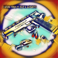Jackson Pierce - Guns Don't Kill People Rappers Do (feat. SILNT & Alphabyte)