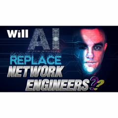 #263: Will AI Replace Network Engineers?
