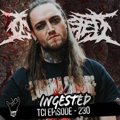 Episode 230 featuring INGESTED(Jason Evans)