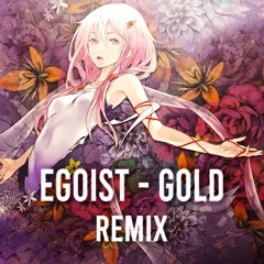 Egoist - Gold (Louis Wallace Remix)