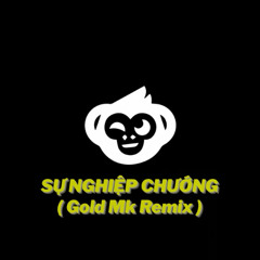 SỰ NGHIỆP CHƯỚNG ( Gold Mk Remix ) - PHÁO