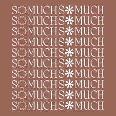 So Much So Much Vol 47