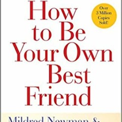 READ/DOWNLOAD@* How to Be Your Own Best Friend FULL BOOK PDF & FULL AUDIOBOOK