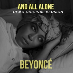 Beyoncé - And All Alone (FINAL Original Demo) (Lemonade Outtake).mp3