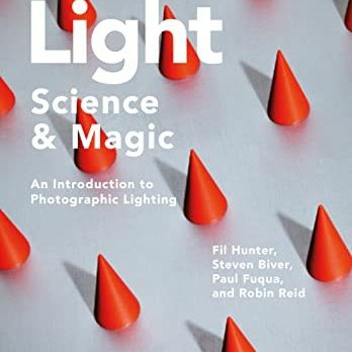 [ACCESS] PDF 📌 Light ― Science & Magic: An Introduction to Photographic Lighting by