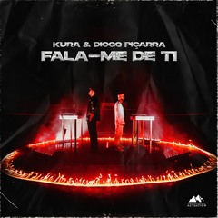 KURA & Diogo Piçarra - Fala-Me De Ti