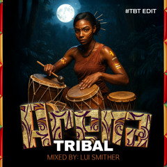 Lui Smither - Arena Tribal (TbT edit set)