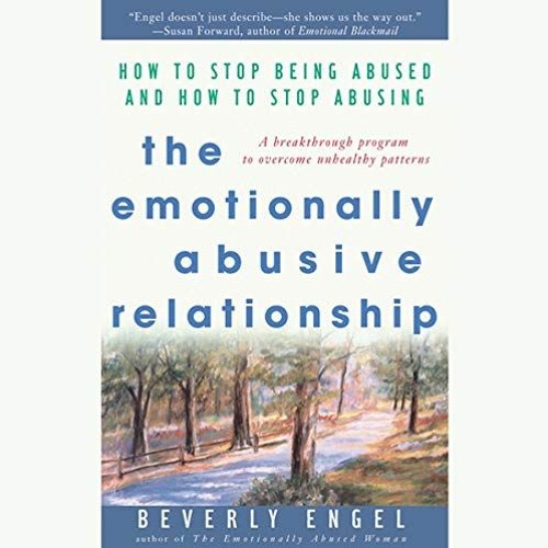 View PDF The Emotionally Abusive Relationship: How to Stop Being Abused and How to Stop Abusing by