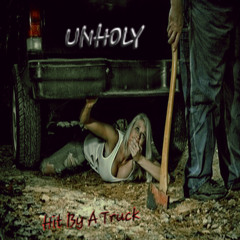 UNHOLY-Hit By A Truck