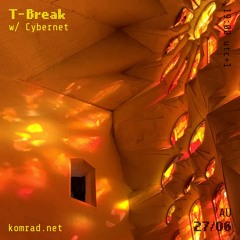 T-Break 009 w/ Cybernet