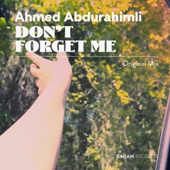 Ahmed Abdurahimli - Don't Forget Me