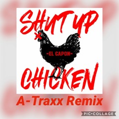 El Capon - Shut Up Chicken (A - Traxx Remix)