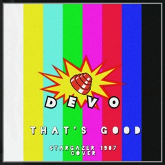Devo - That`s Good (Stargazer 1987 Cover)