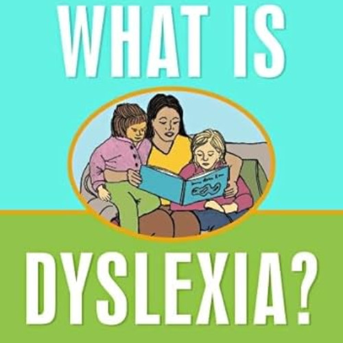 DOWNLOAD PDF 💓 What is Dyslexia?: A Book Explaining Dyslexia for Kids and Adults to
