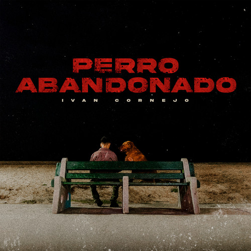 Ivan Cornejo - Perro Abandonado