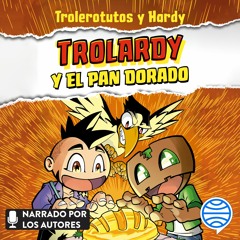 Trolardy y el pan dorado - Trolerotutos y Hardy