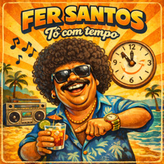 Fer Santos - Tô com Tempo