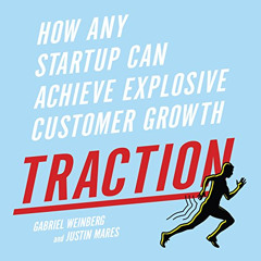 [Free] KINDLE 💜 Traction: How Any Startup Can Achieve Explosive Customer Growth by