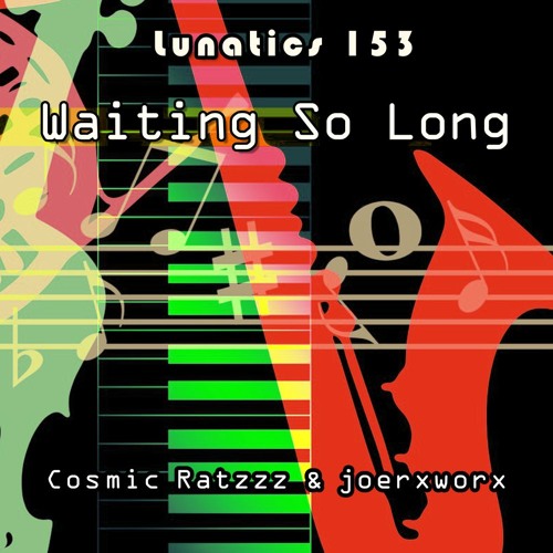 Lunatics 153 / Waiting So Long / Cosmic Ratzzz & joerxworx