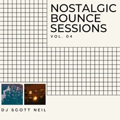 Nostalgic Bounce Sessions - Volume 4 - DJ Scott Neil