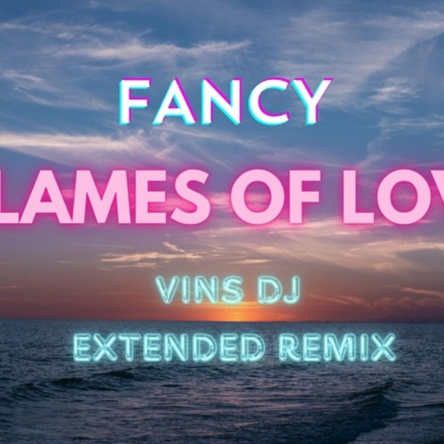 Fancy - Flames Of Love (Vins Extended Mix)
