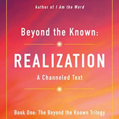 DOWNLOAD EPUB 📁 Beyond the Known: Realization: A Channeled Text (The Beyond the Know