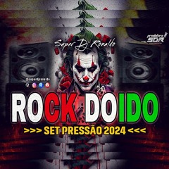 SUPER DJ RONALDO - SET ROCK DOIDO PRESSÃO 2024