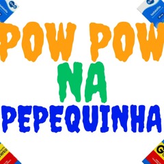 POW POW NA PEPEQUINHA - (( DJ YURI DO MUNDEL )) DJ GOUVEIA - REMIX RJ