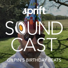 Sprift Soundcast 11 - Gilpin's Birthday Beatz (matt sprift)