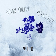Kevin Faltin x Martell - Wild [Summer Sounds Premiere]
