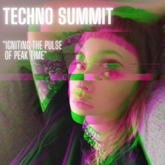 Techno Summit || "Igniting the Pulse of Peak Time" || 15.6.23