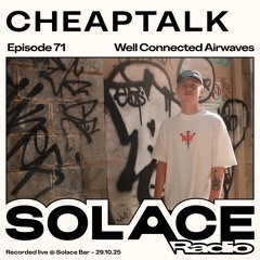 Solace Radio Ep.71 | CHEAPTALK