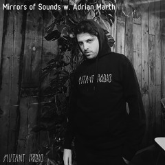 Mirrors of Sounds w. Adrian Marth [04.02.2022]