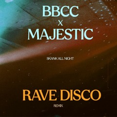 BBCC x Majestic - Skank All Night ( Rave Disco Remix )