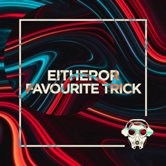 EitherOr - Favourite Trick (Original Mix)