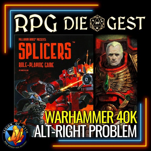 14 - SPLICERS RPG Overview - TTRPG Mentorship & Warhammer 40K is Alt-Right
