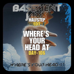 Basement Jaxx, Celo, Bonka, BAO X Will Sparks  - Where’s Your Head At HARD (HALFSTEP Edit)
