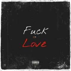 Fuck Love - Naff