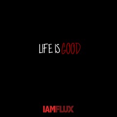 IAMFLUX - Life Is Good (Future X Drake Cover)