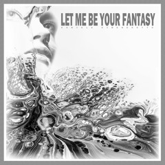 Let Me Be Your Fantasy_Daniele Dibenedetto [Original] →→→ out now!!!