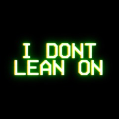 I Don't Lean On