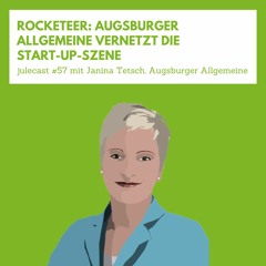 julecast #57. Rocketeer: Augsburger Allgemeine vernetzt die Start-up-Szene