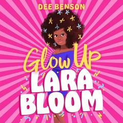 Glow Up, Lara Bloom by Dee Benson - Audiobook sample