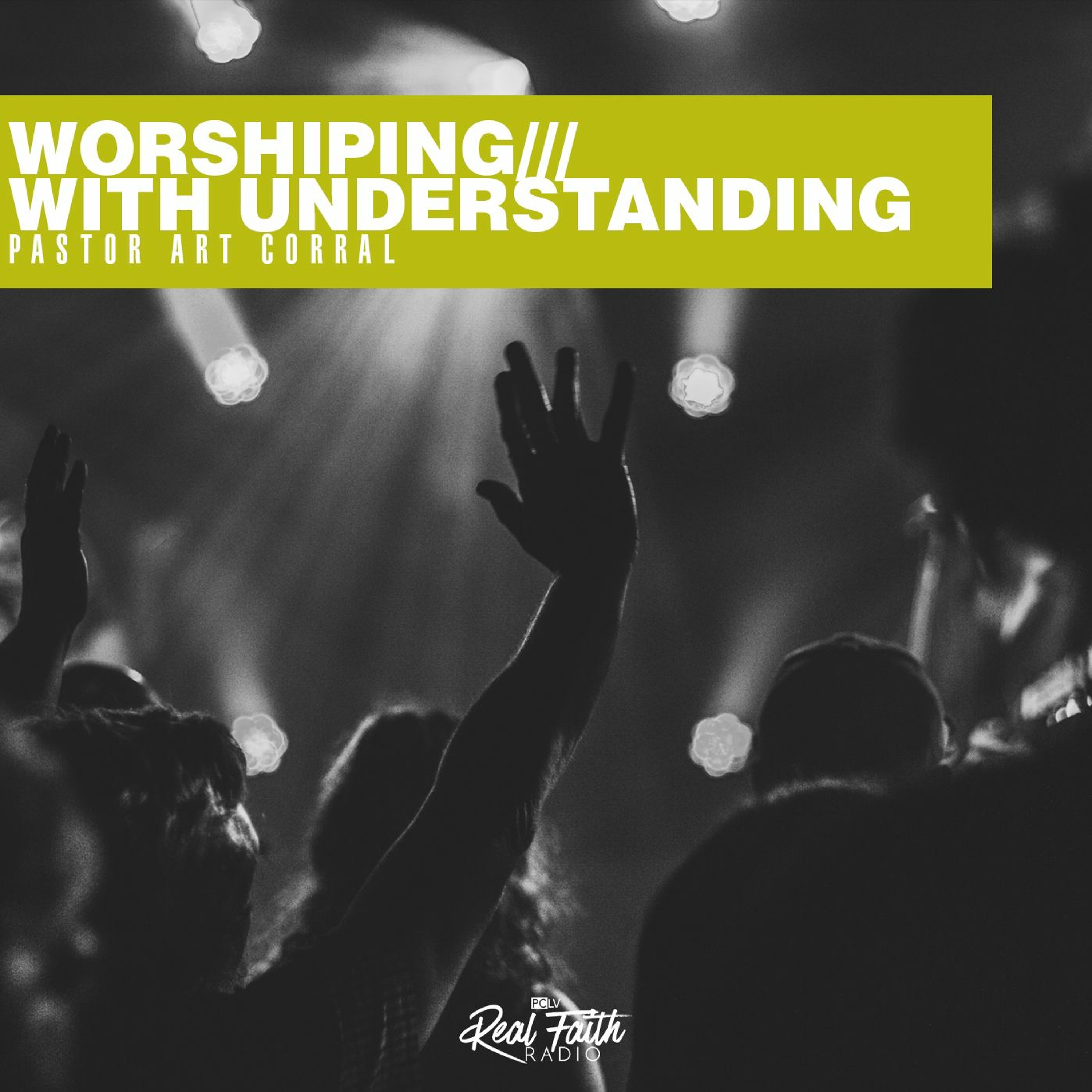 "Worshiping With Understanding," Pastor Art Corral (September 13, 2020) episode artwork