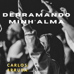 Derramando minh'alma