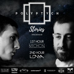 Polyptych Stories | Episode #140 (1h - Michon, 2h - Lonya)