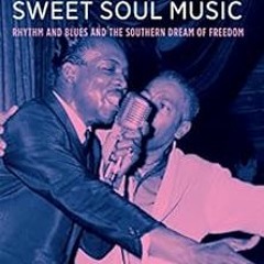 [VIEW] [KINDLE PDF EBOOK EPUB] Sweet Soul Music: Rhythm and Blues and the Southern Dream of Freedom